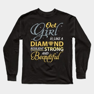 October Girl Resilient Strong And Beautiful Happy Birthday Long Sleeve T-Shirt